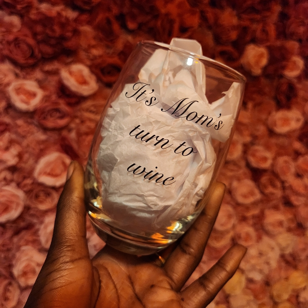 "Mom's Turn To Wine" Glass